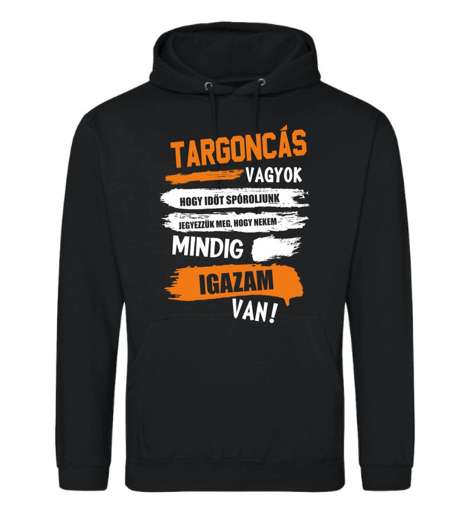 TARGONCÁS VAGYOK, MINDIG IGAZAM VAN PÓLÓ