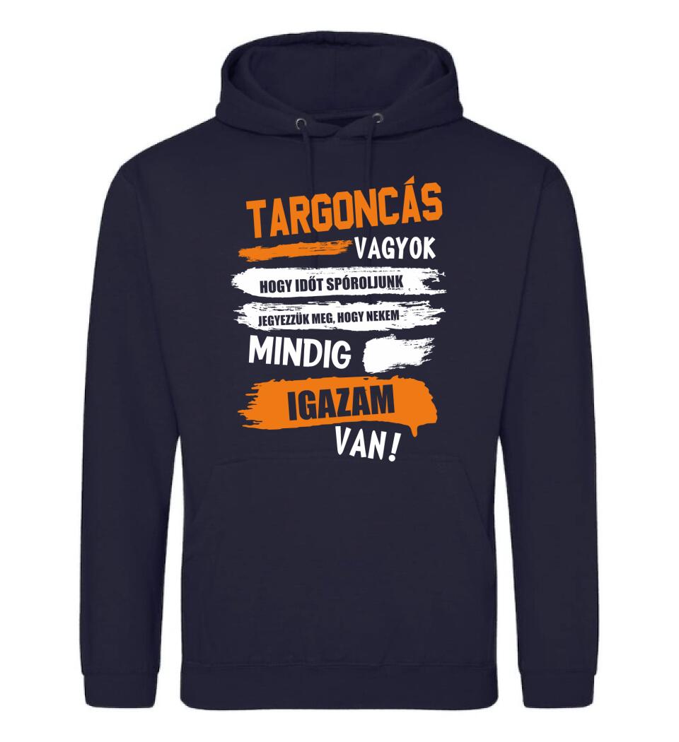 TARGONCÁS VAGYOK, MINDIG IGAZAM VAN PÓLÓ