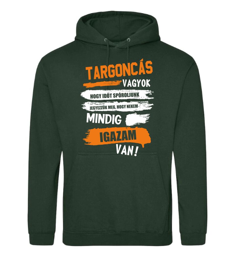 TARGONCÁS VAGYOK, MINDIG IGAZAM VAN PÓLÓ