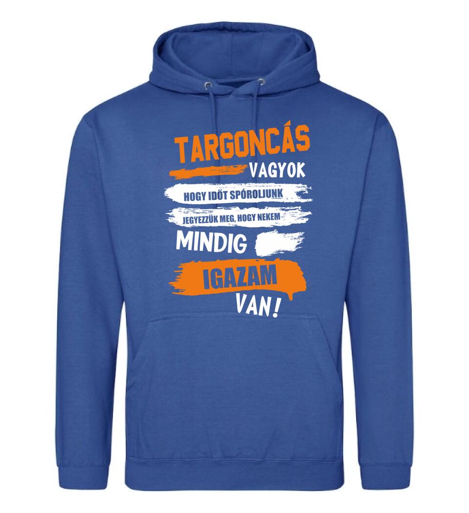 TARGONCÁS VAGYOK, MINDIG IGAZAM VAN PÓLÓ