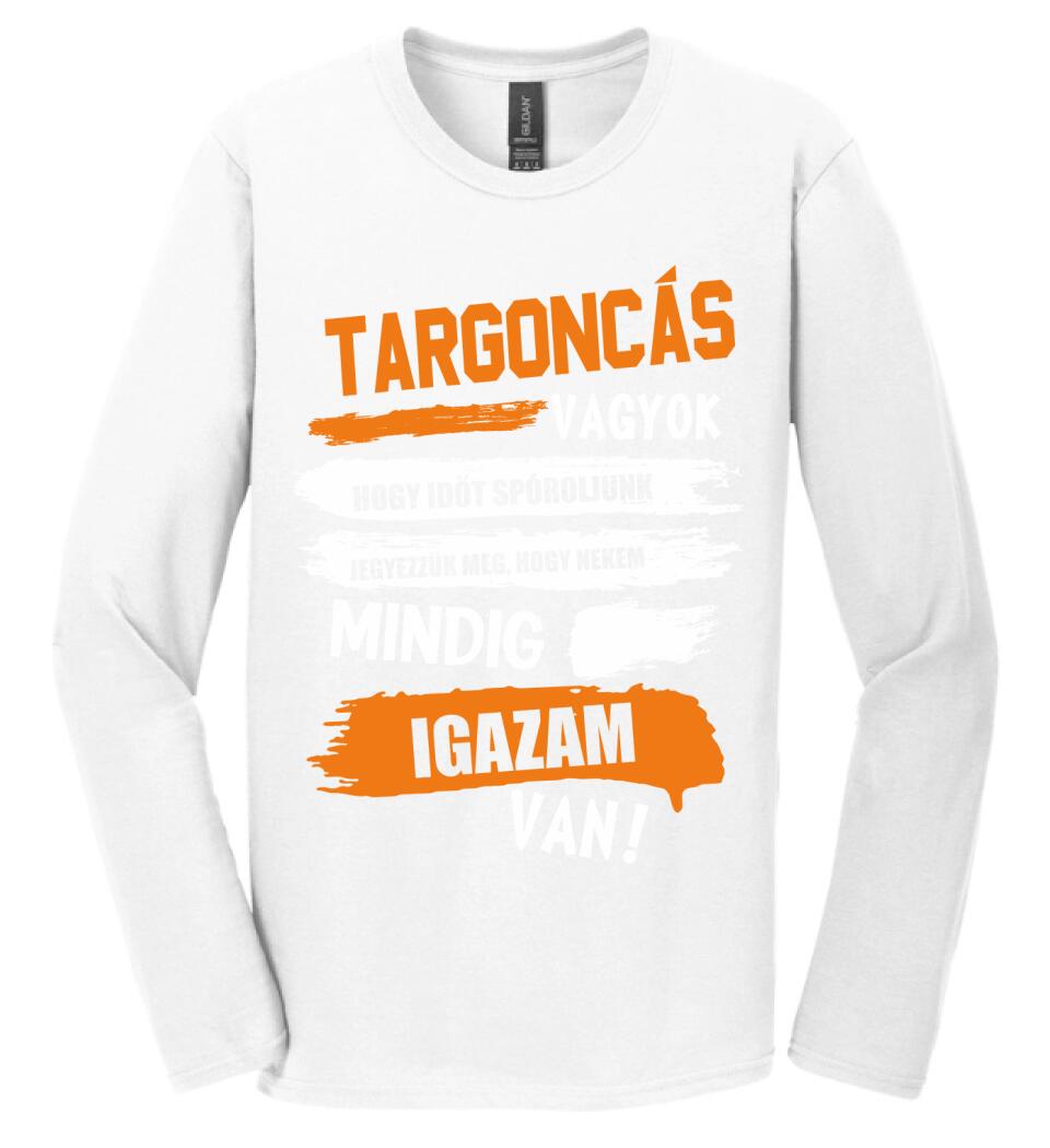 TARGONCÁS VAGYOK, MINDIG IGAZAM VAN PÓLÓ