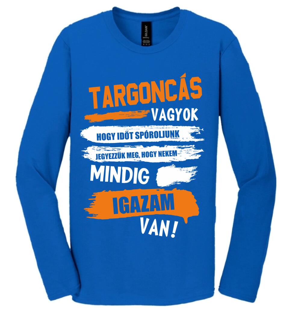 TARGONCÁS VAGYOK, MINDIG IGAZAM VAN PÓLÓ