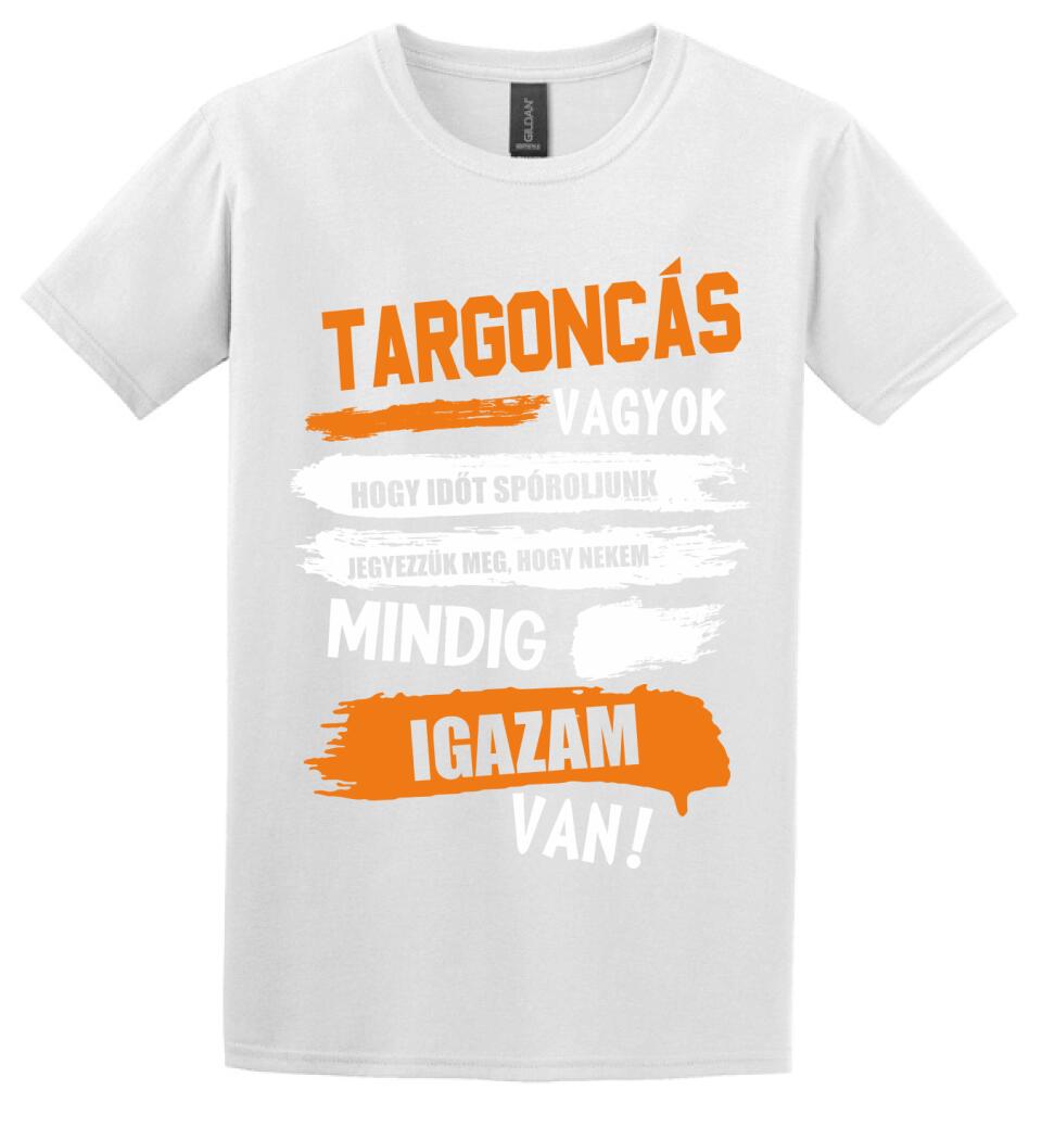 TARGONCÁS VAGYOK, MINDIG IGAZAM VAN PÓLÓ