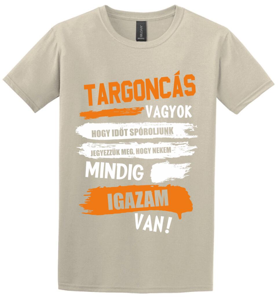TARGONCÁS VAGYOK, MINDIG IGAZAM VAN PÓLÓ