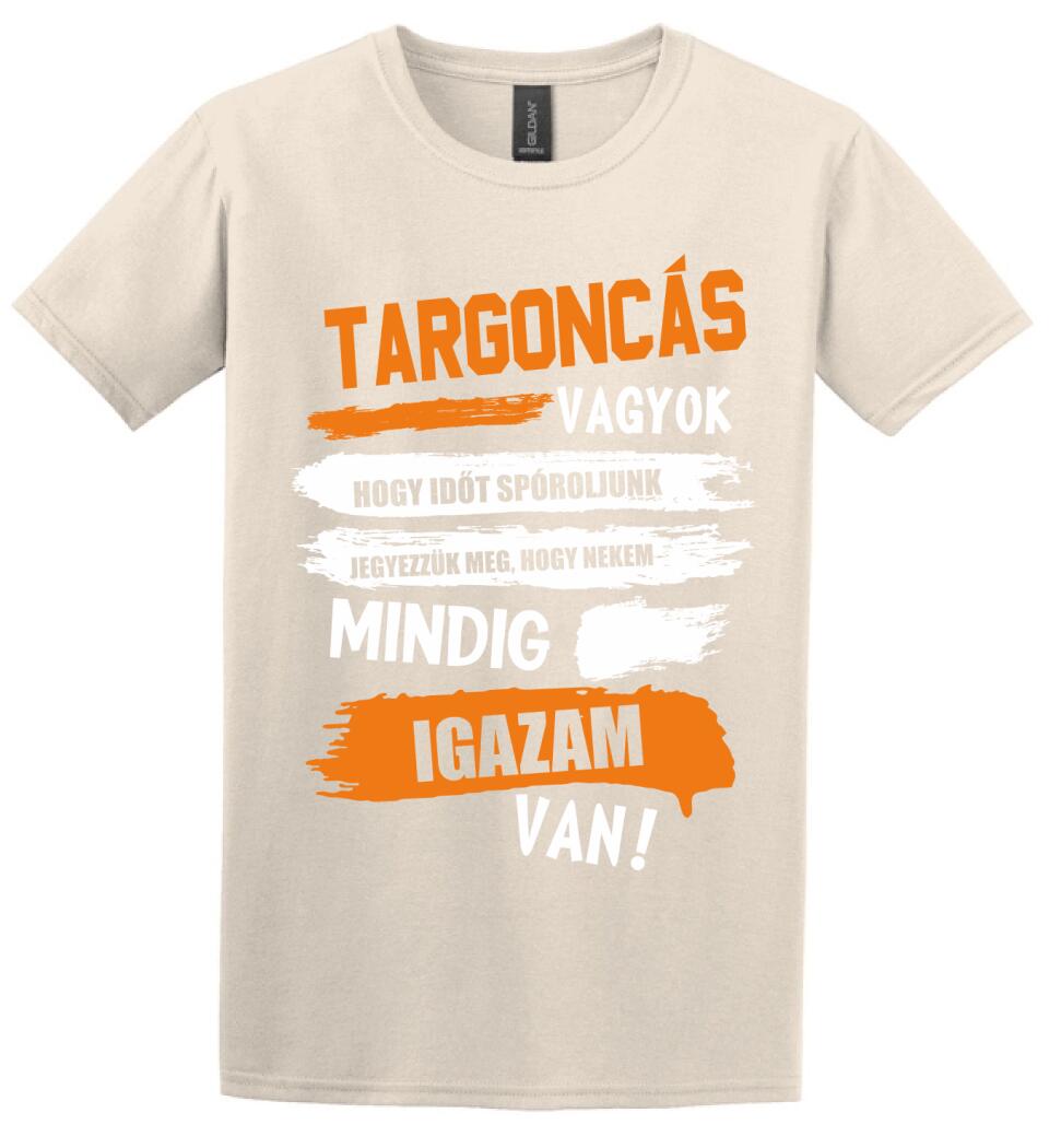 TARGONCÁS VAGYOK, MINDIG IGAZAM VAN PÓLÓ
