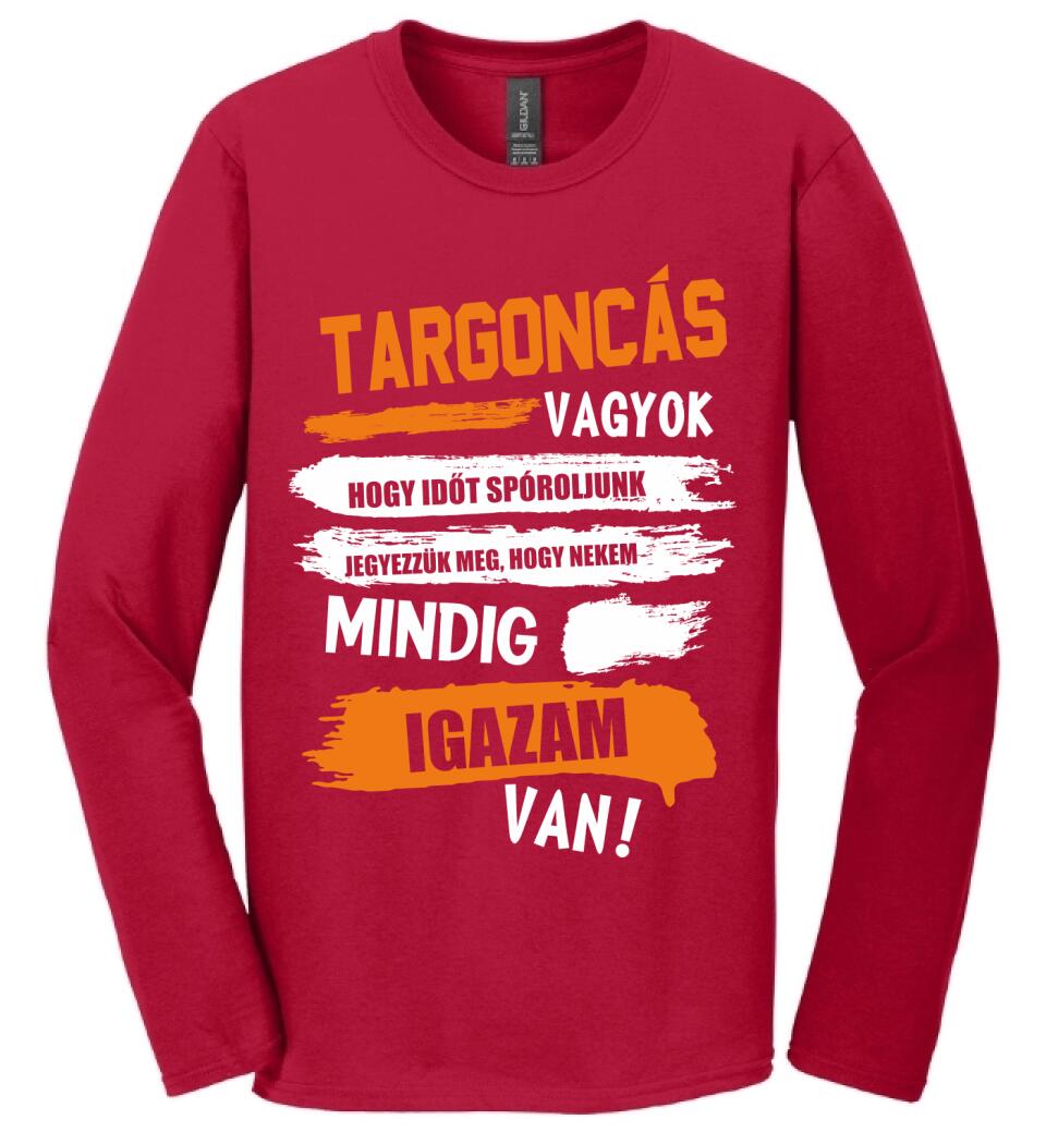 TARGONCÁS VAGYOK, MINDIG IGAZAM VAN PÓLÓ