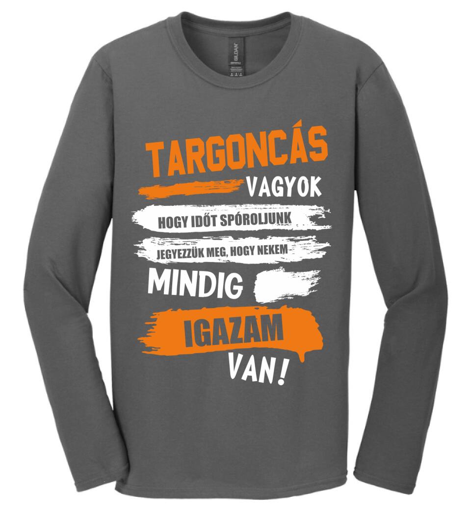 TARGONCÁS VAGYOK, MINDIG IGAZAM VAN PÓLÓ