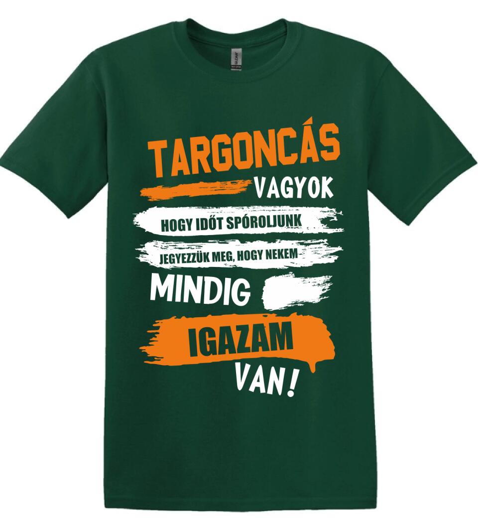 TARGONCÁS VAGYOK, MINDIG IGAZAM VAN PÓLÓ