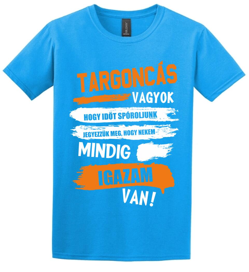 TARGONCÁS VAGYOK, MINDIG IGAZAM VAN PÓLÓ