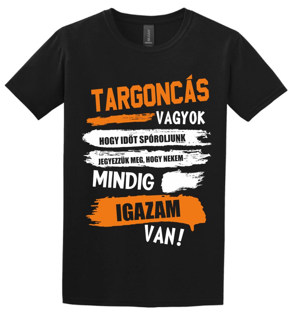 TARGONCÁS VAGYOK, MINDIG IGAZAM VAN PÓLÓ