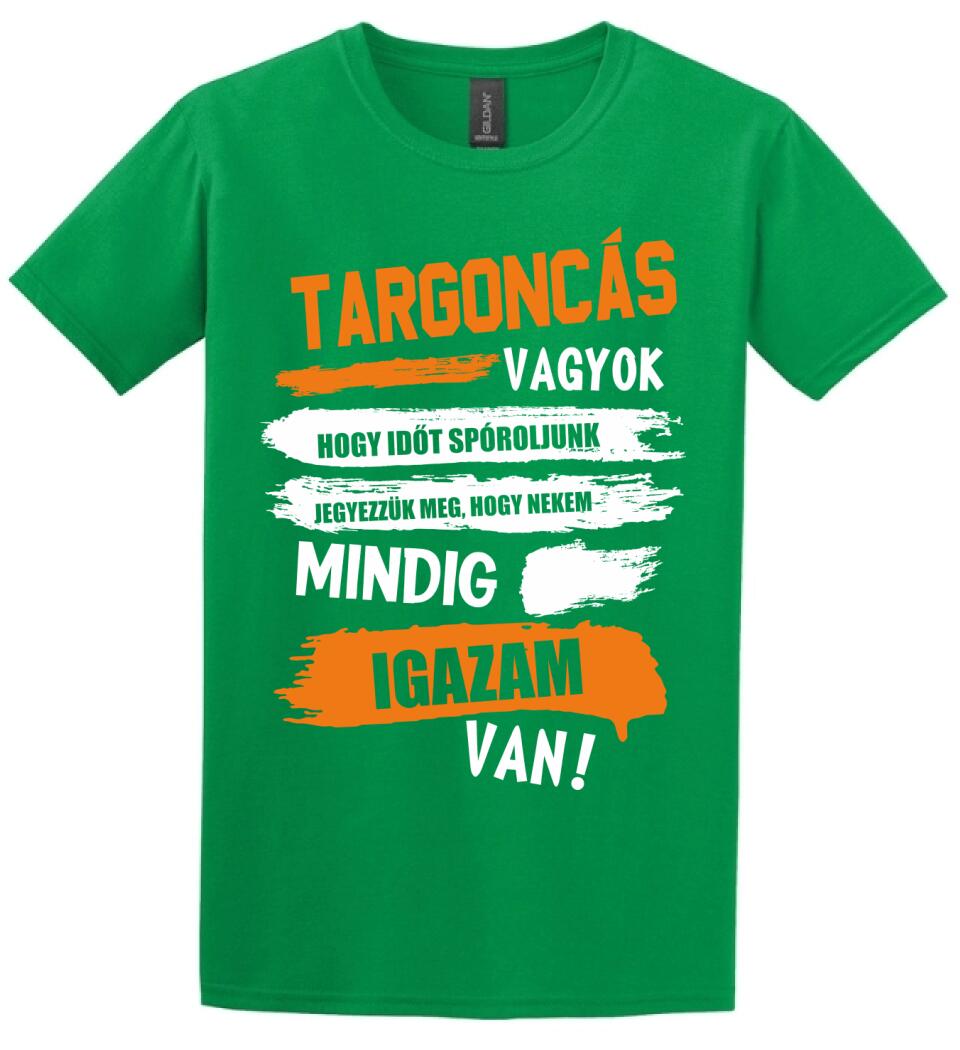 TARGONCÁS VAGYOK, MINDIG IGAZAM VAN PÓLÓ