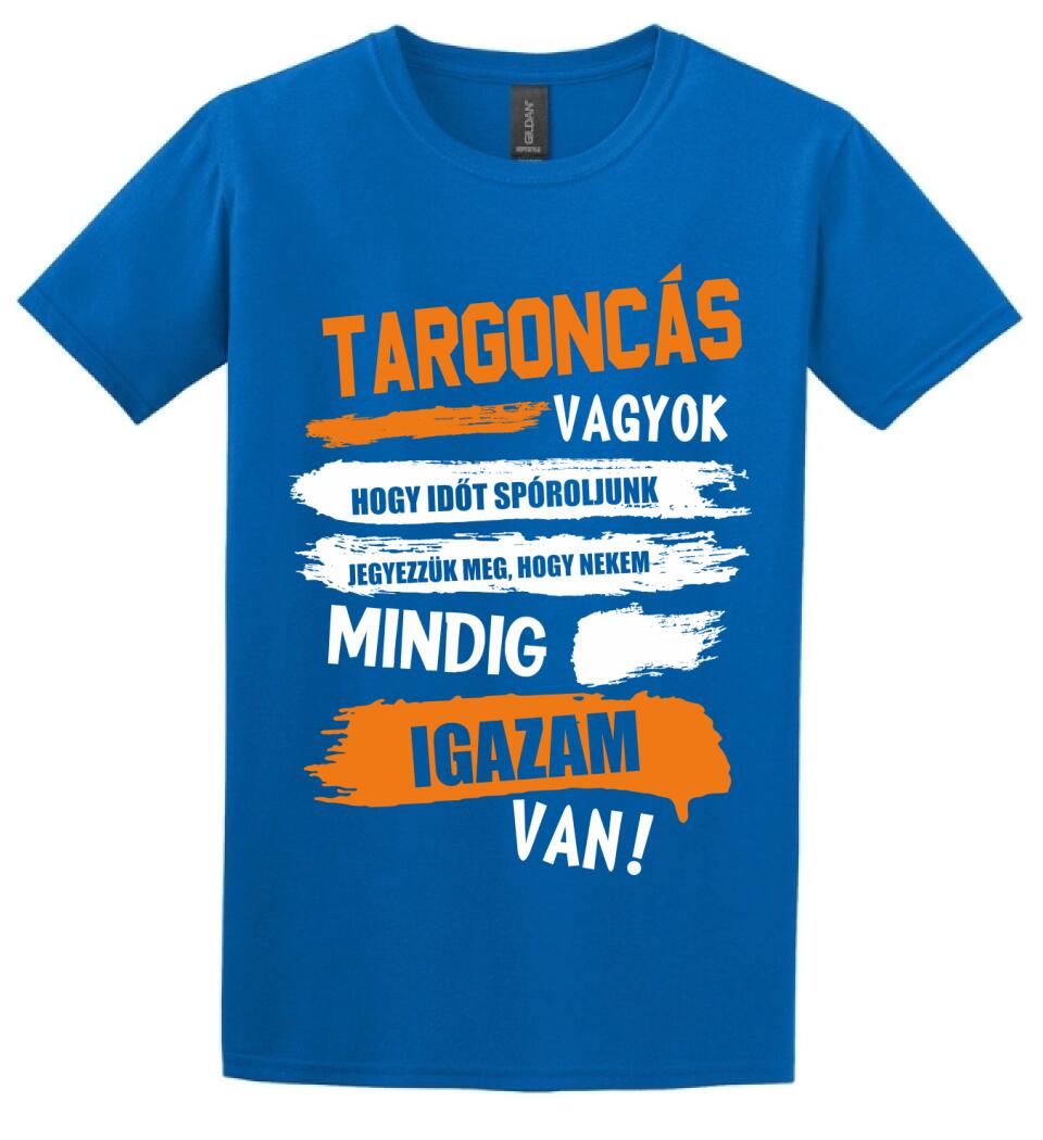TARGONCÁS VAGYOK, MINDIG IGAZAM VAN PÓLÓ