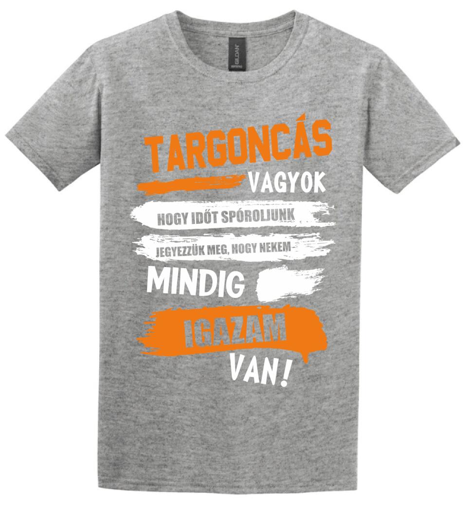 TARGONCÁS VAGYOK, MINDIG IGAZAM VAN PÓLÓ