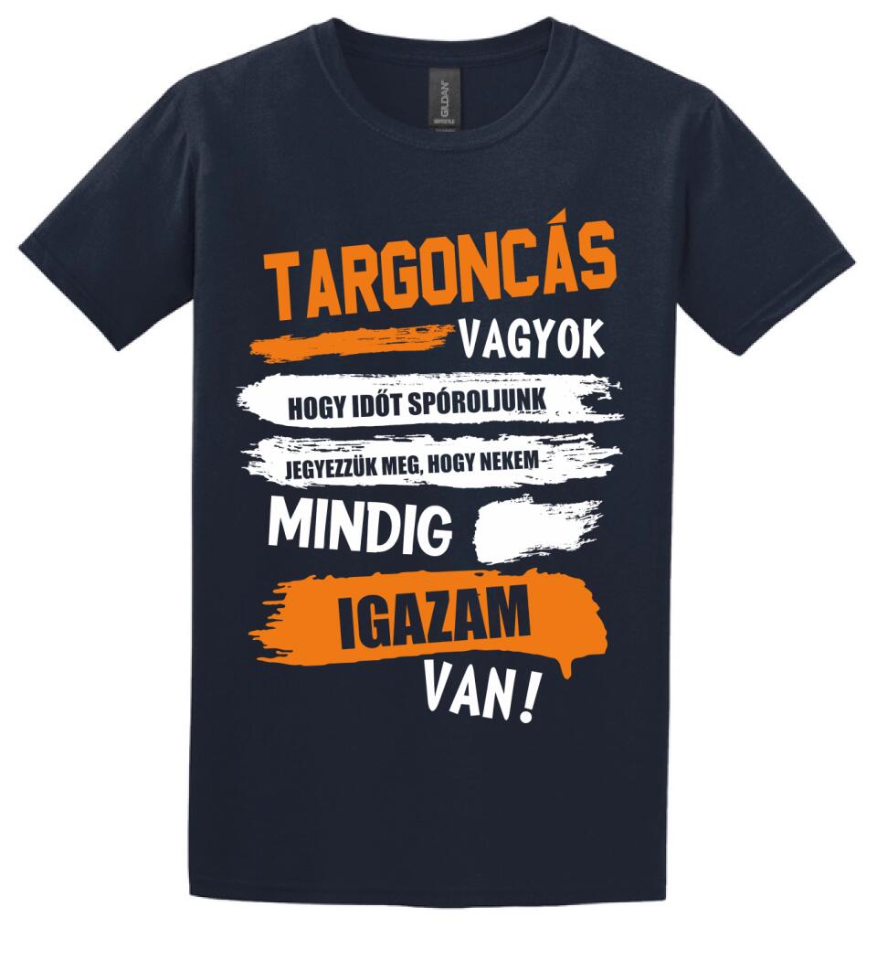 TARGONCÁS VAGYOK, MINDIG IGAZAM VAN PÓLÓ
