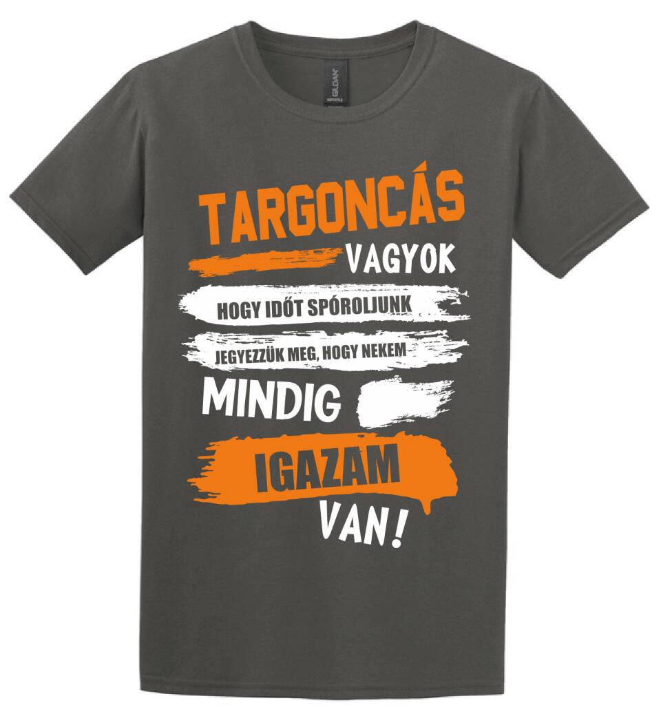 TARGONCÁS VAGYOK, MINDIG IGAZAM VAN PÓLÓ