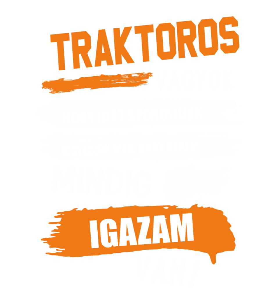 TRAKTOROS VAGYOK, MINDIG IGAZAM VAN PÓLÓ