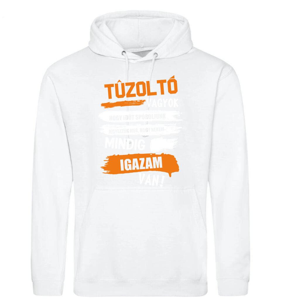 TŰZOLTÓ VAGYOK, MINDIG IGAZAM VAN PÓLÓ