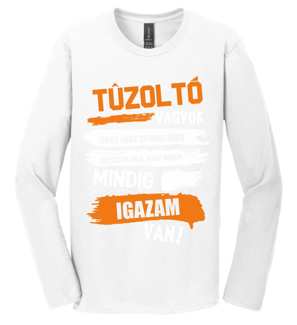 TŰZOLTÓ VAGYOK, MINDIG IGAZAM VAN PÓLÓ