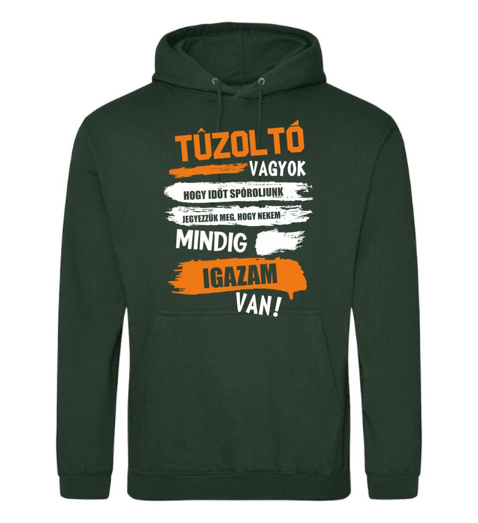 TŰZOLTÓ VAGYOK, MINDIG IGAZAM VAN PÓLÓ