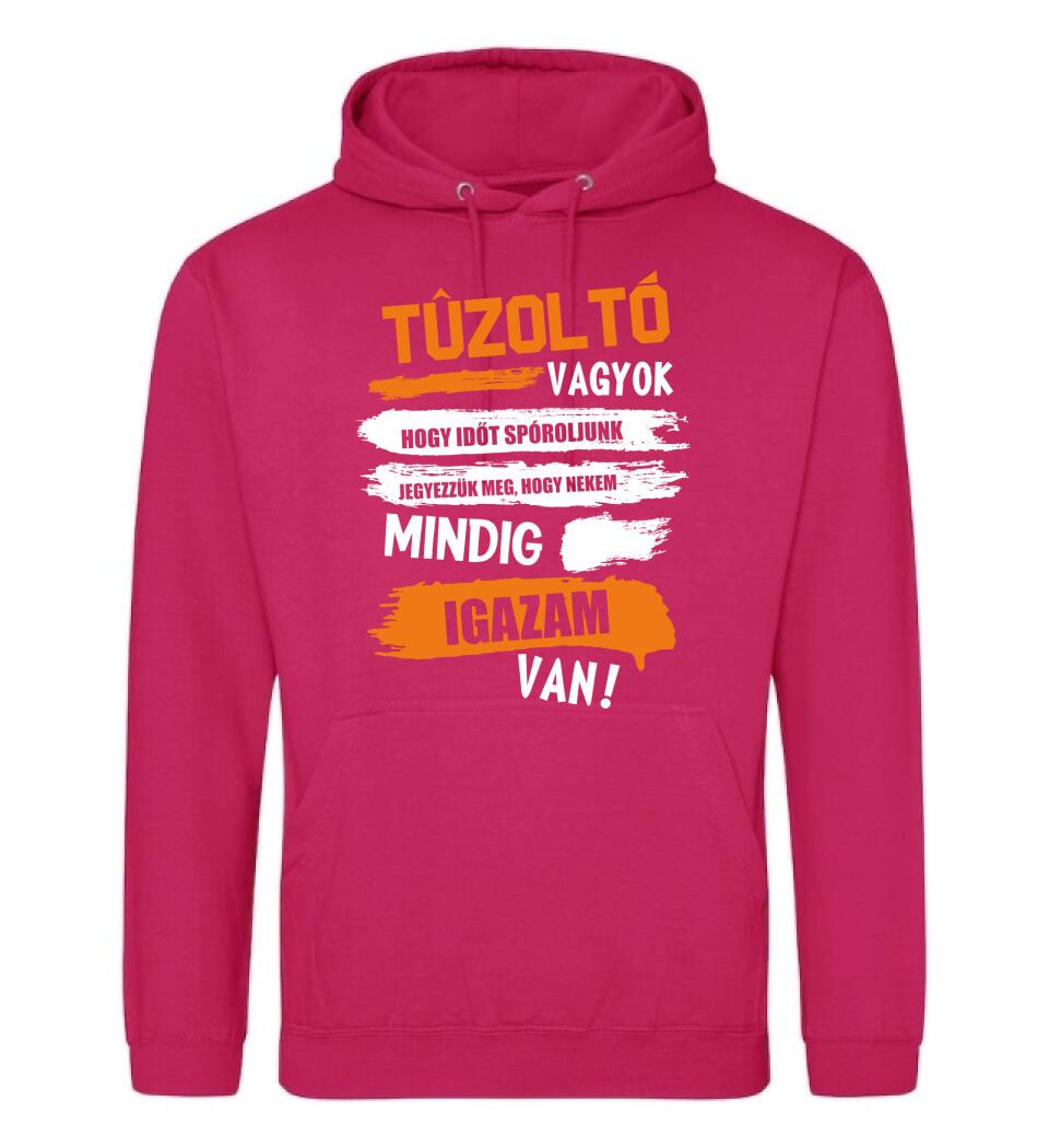 TŰZOLTÓ VAGYOK, MINDIG IGAZAM VAN PÓLÓ