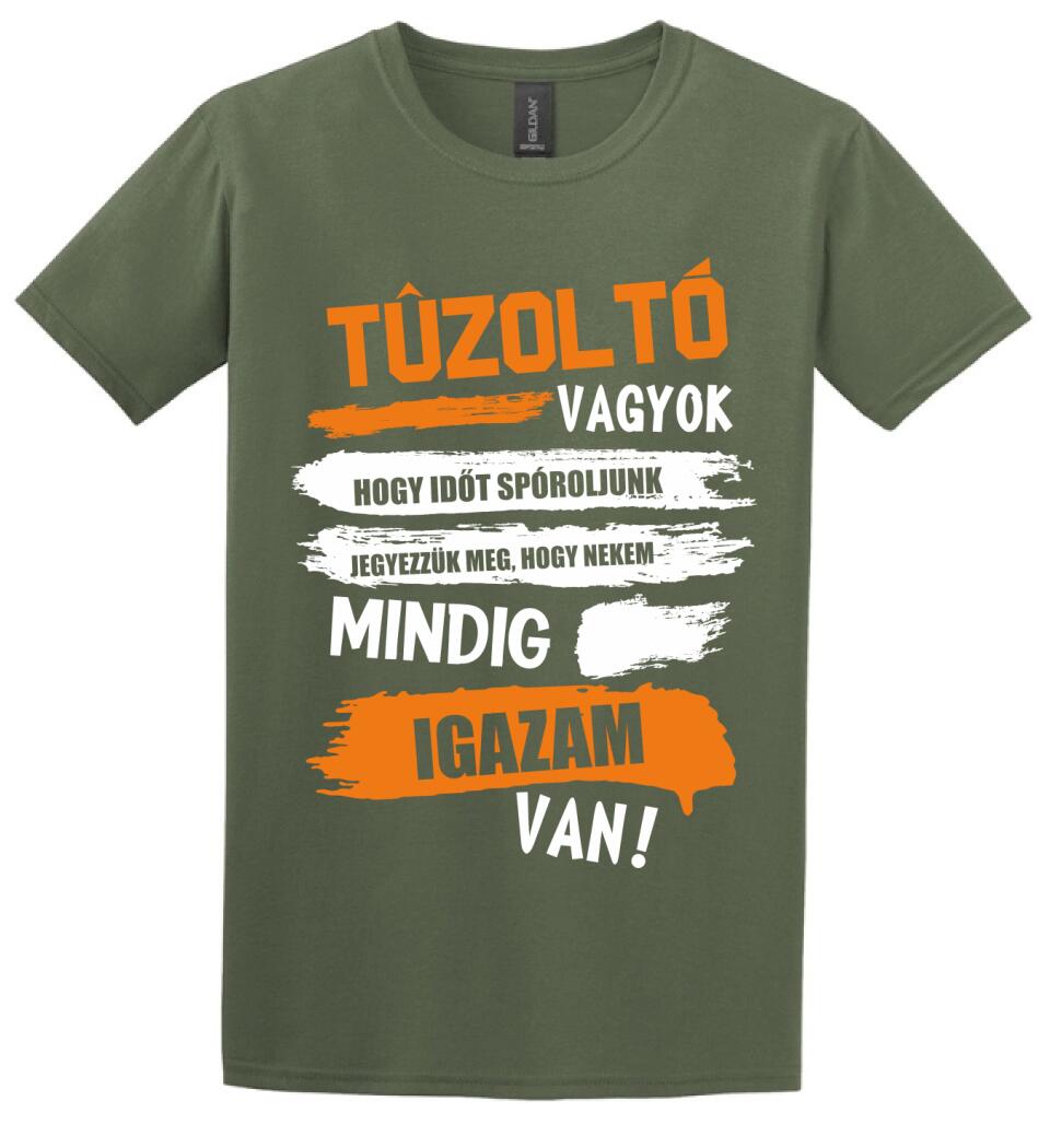 TŰZOLTÓ VAGYOK, MINDIG IGAZAM VAN PÓLÓ