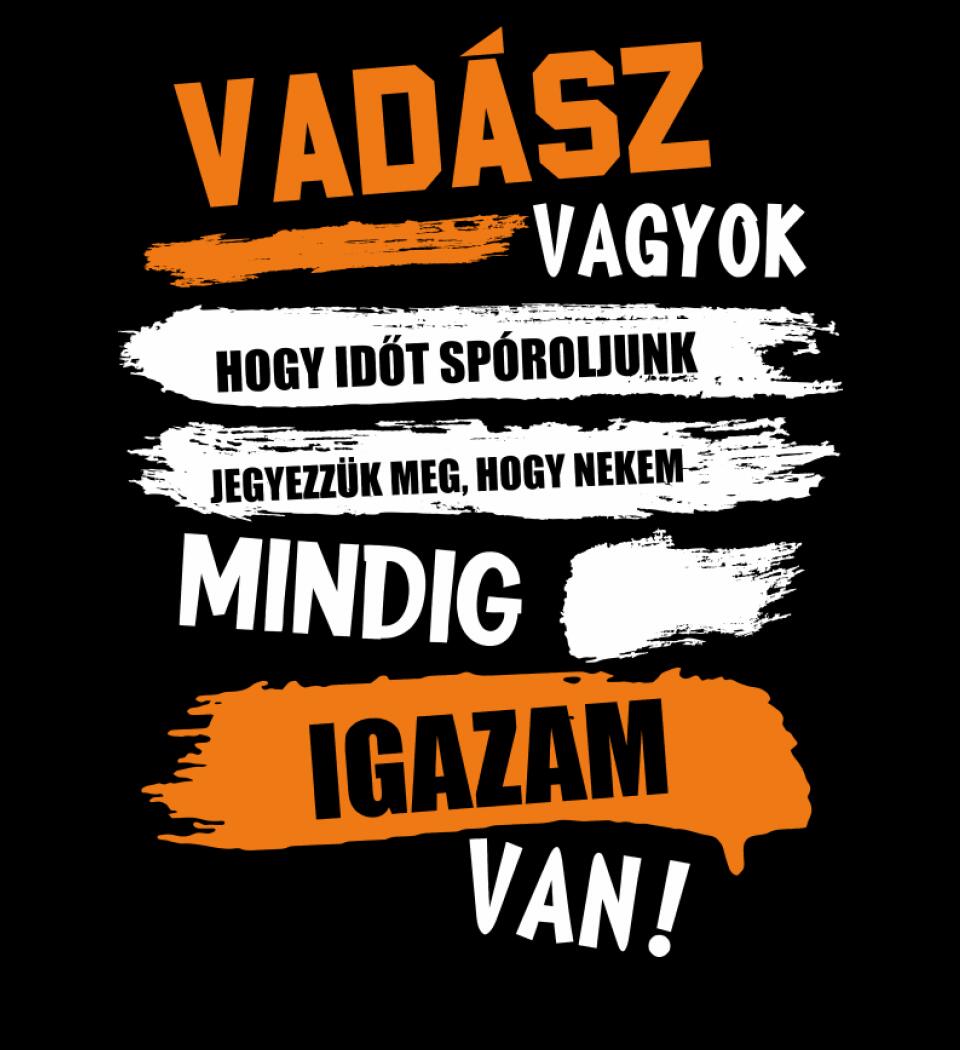 VADÁSZ VAGYOK, MINDIG IGAZAM VAN PÓLÓ