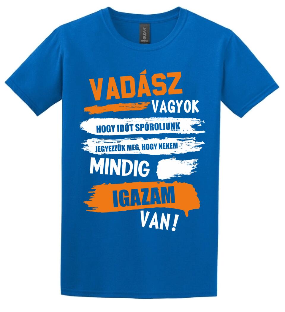 VADÁSZ VAGYOK, MINDIG IGAZAM VAN PÓLÓ