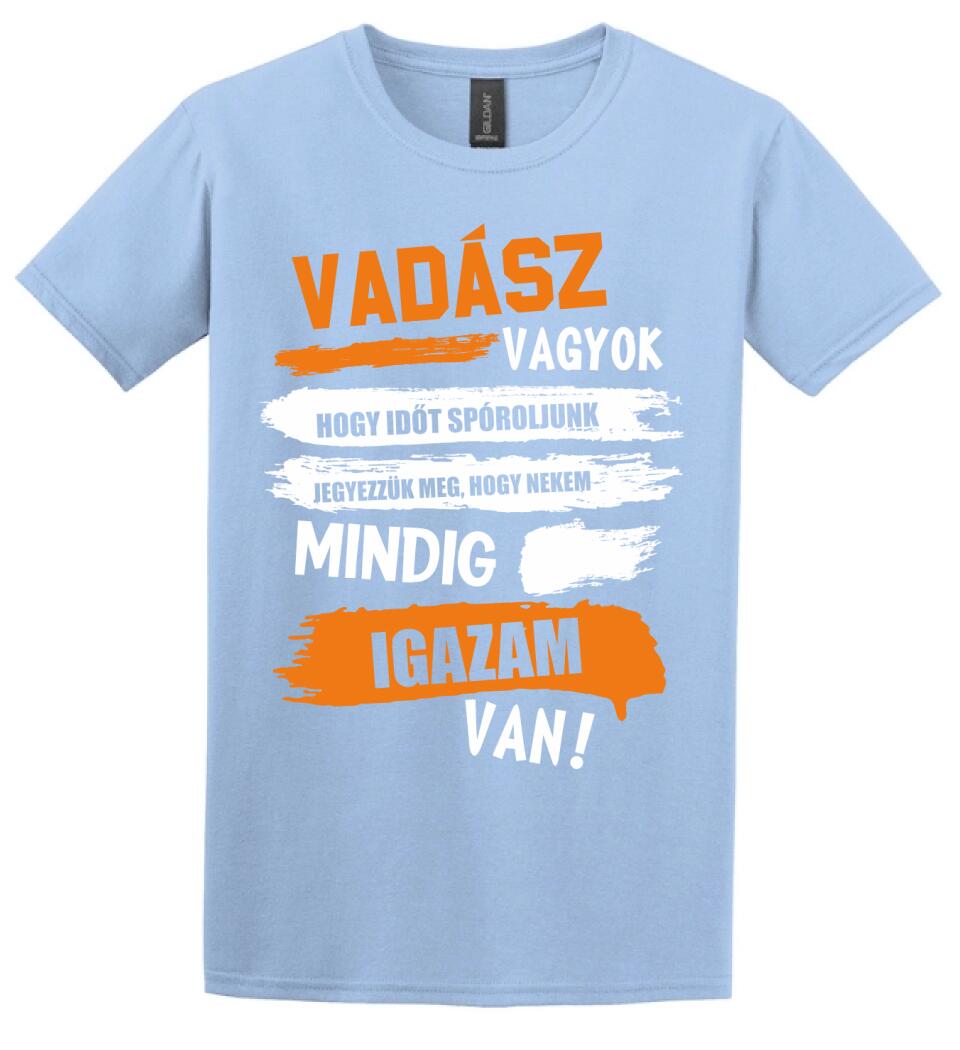 VADÁSZ VAGYOK, MINDIG IGAZAM VAN PÓLÓ