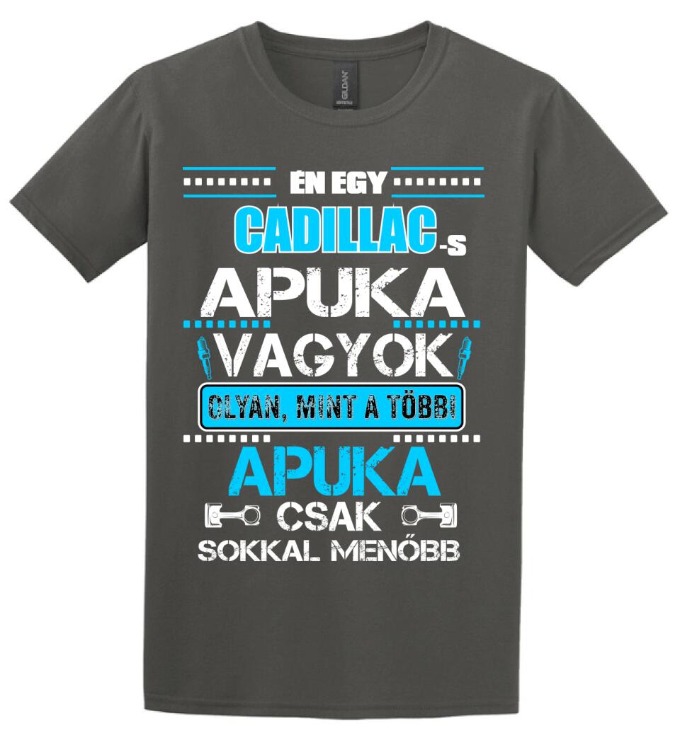 CADILLAC-ES APUKA VAGYOK PÓLÓ