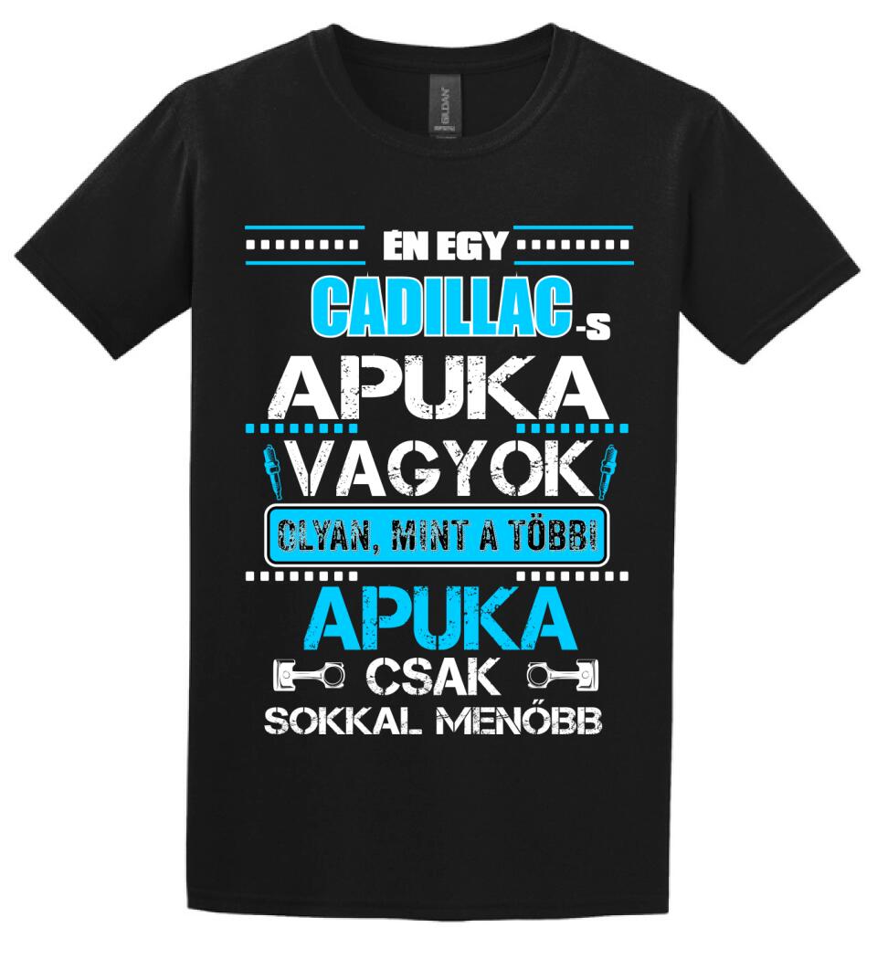 CADILLAC-ES APUKA VAGYOK PÓLÓ