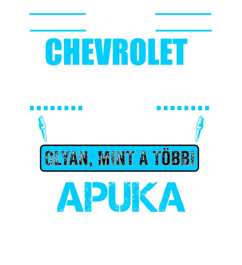 CHEVROLET-ES APUKA VAGYOK PÓLÓ