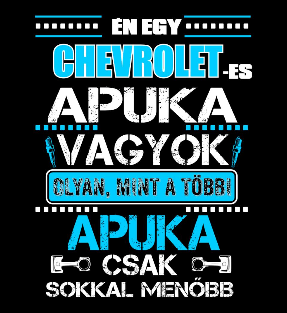 CHEVROLET-ES APUKA VAGYOK PÓLÓ