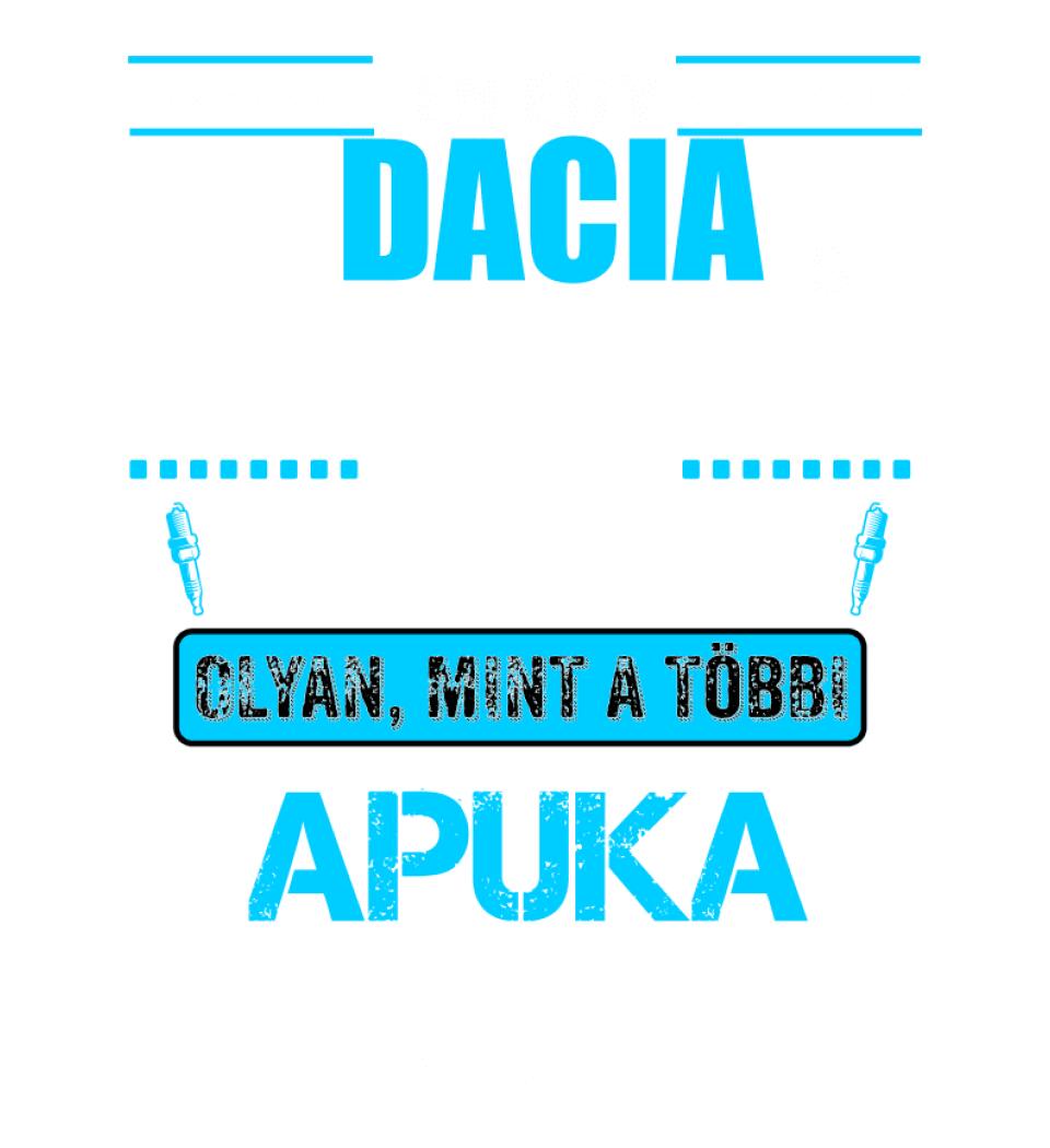 DACIA-S APUKA VAGYOK PÓLÓ