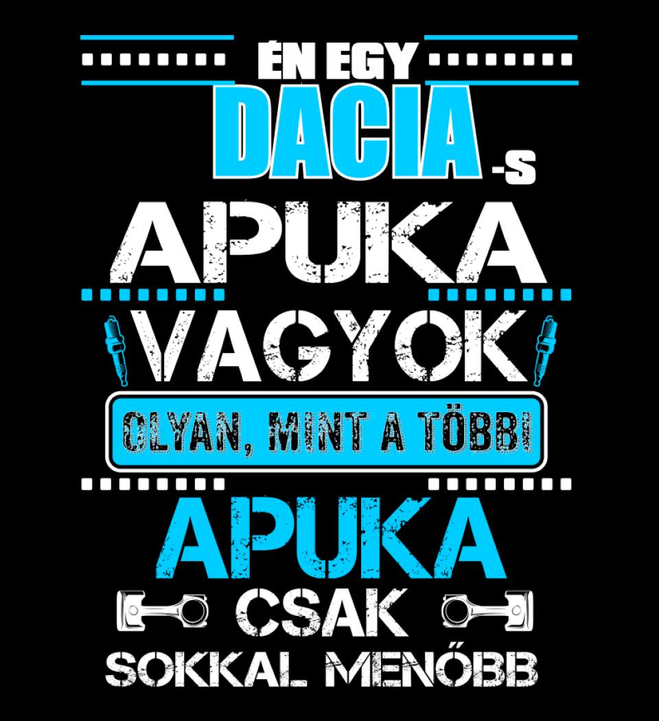 DACIA-S APUKA VAGYOK PÓLÓ