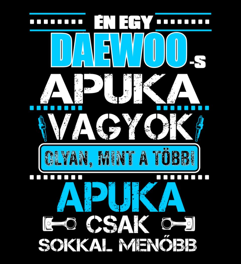 DAEWOO-S APUKA VAGYOK PÓLÓ