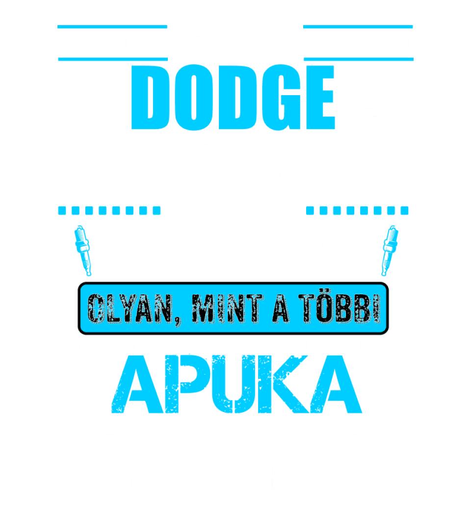 DODGE-S APUKA VAGYOK PÓLÓ