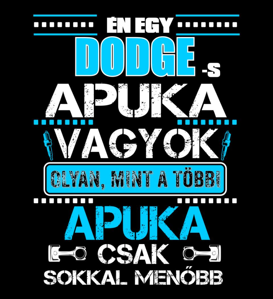 DODGE-S APUKA VAGYOK PÓLÓ