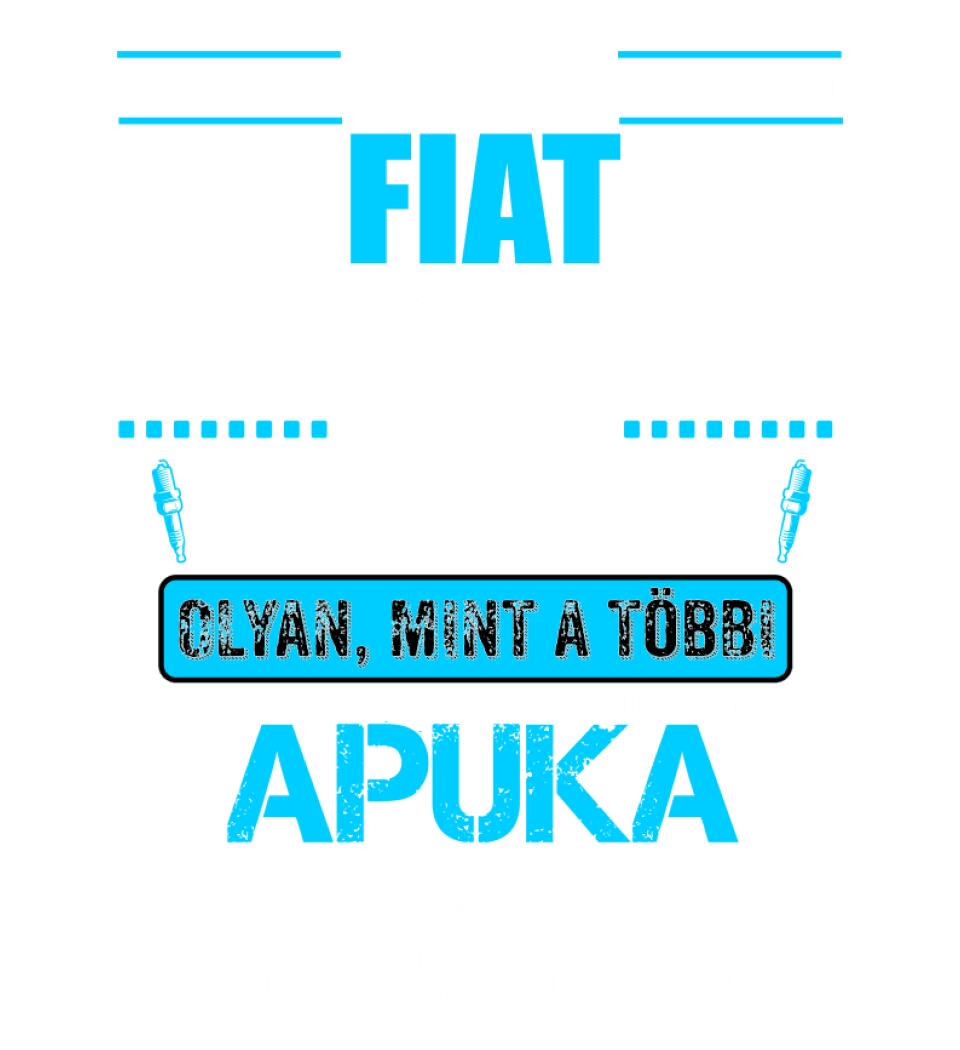 FIATOS APUKA VAGYOK PÓLÓ
