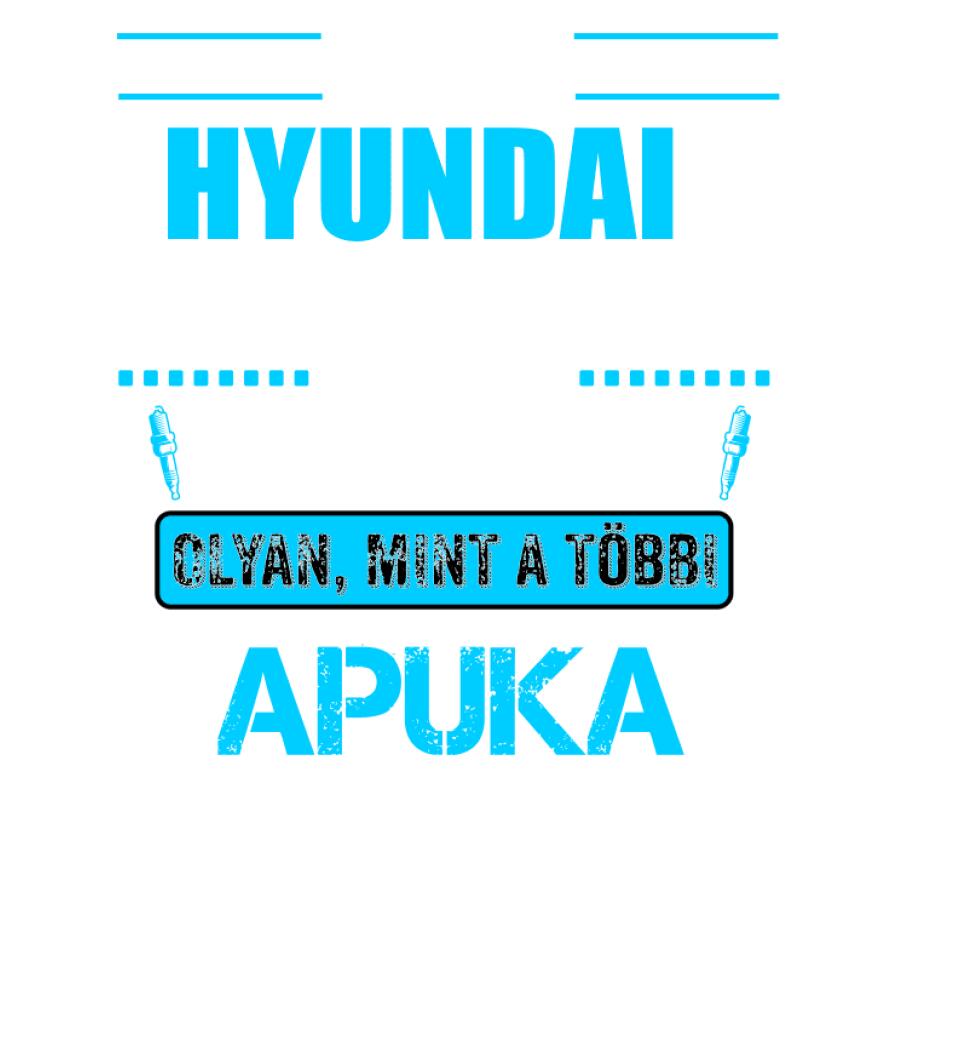 HYUNDAI-OS APUKA VAGYOK PÓLÓ