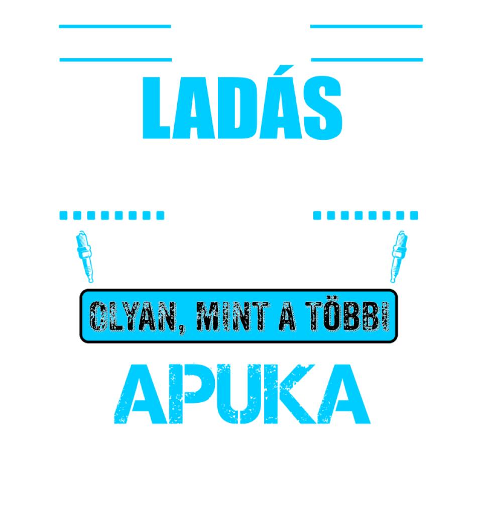 LADÁS APUKA VAGYOK PÓLÓ