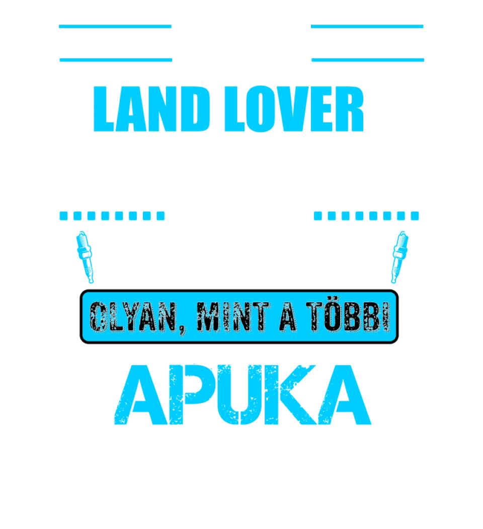 LAND LOVER-ES APUKA VAGYOK PÓLÓ