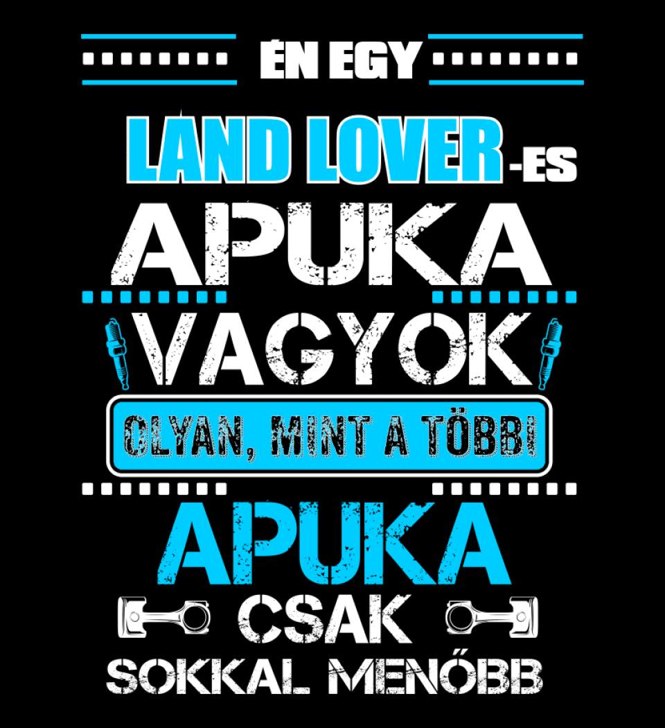 LAND LOVER-ES APUKA VAGYOK PÓLÓ