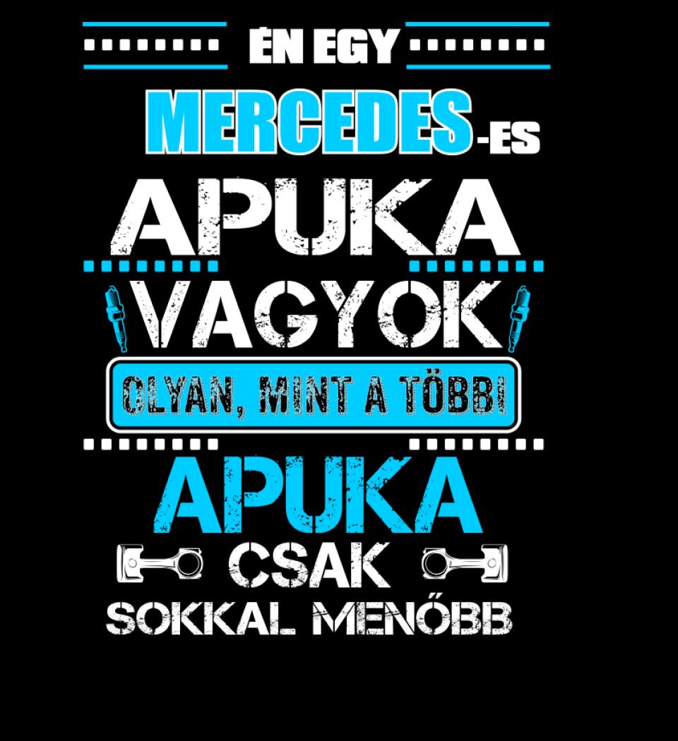 MERCEDESES APUKA VAGYOK PÓLÓ
