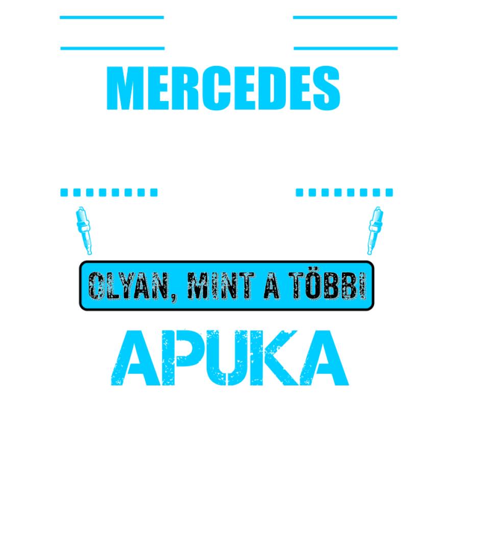 MERCEDESES APUKA VAGYOK PÓLÓ