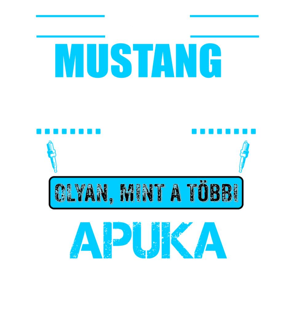 MUSTANG-OS APUKA VAGYOK PÓLÓ