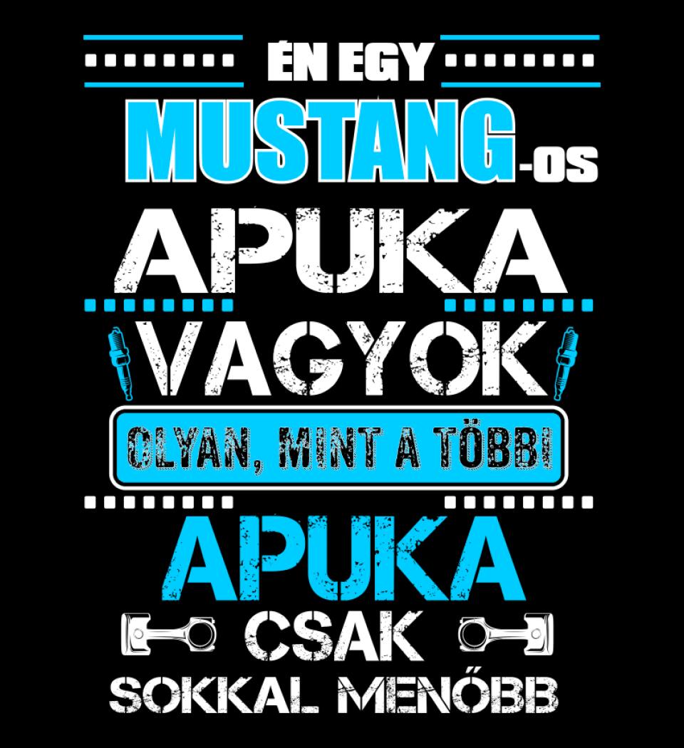 MUSTANG-OS APUKA VAGYOK PÓLÓ