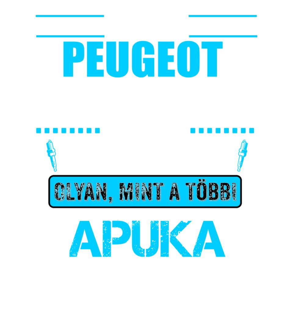 PEUGEOT-OS APUKA VAGYOK PÓLÓ