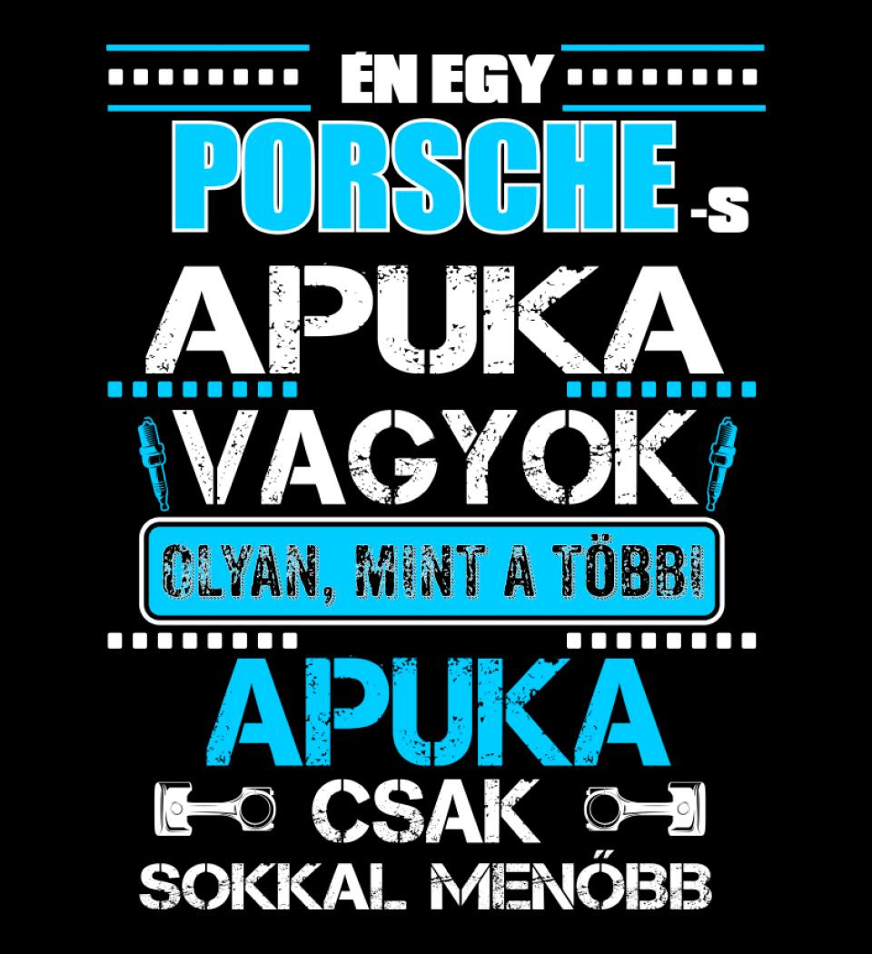 PORCHE-S APUKA VAGYOK PÓLÓ
