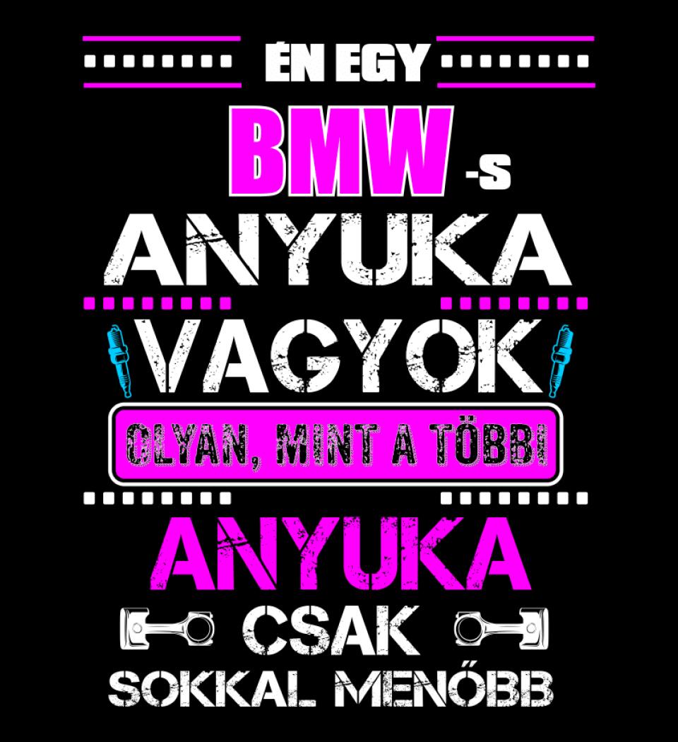 BMW-S ANYUKA VAGYOK PÓLÓ