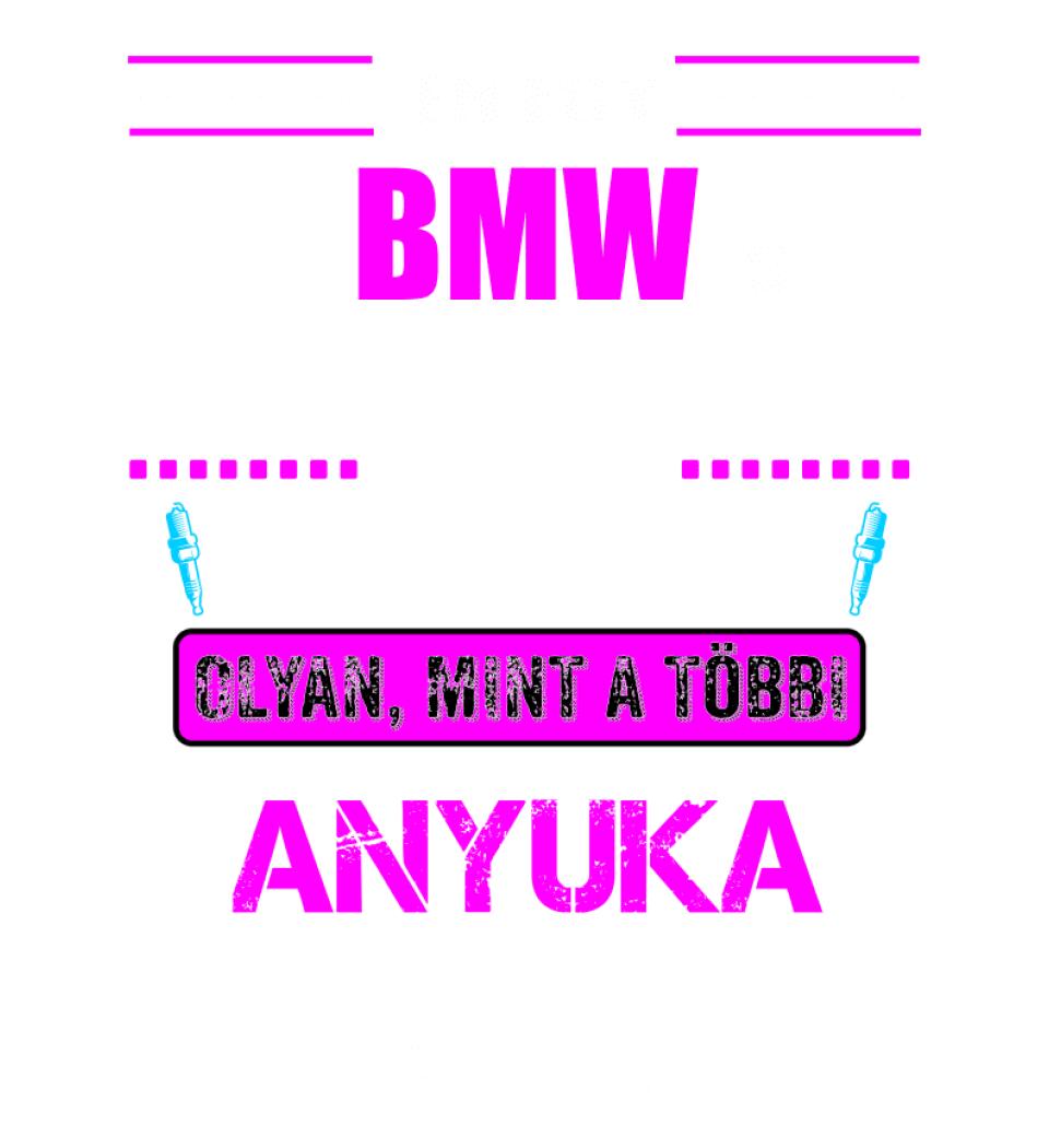 BMW-S ANYUKA VAGYOK PÓLÓ